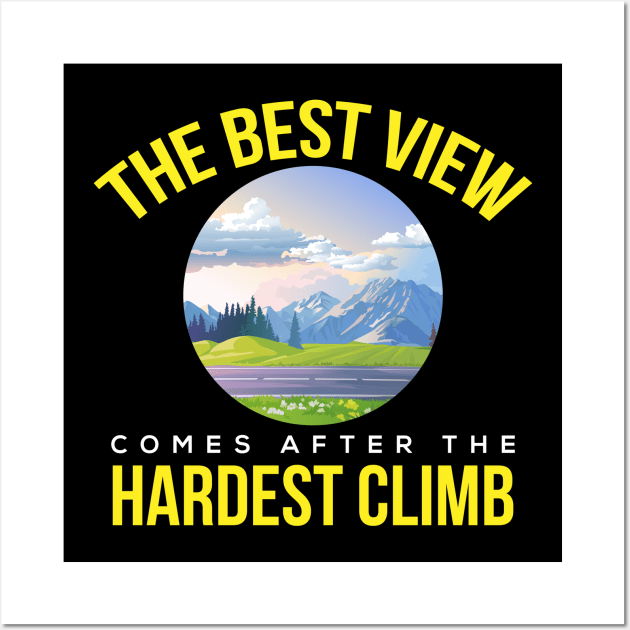 Best View Hardest Climb Inspiration Motivation Wall Art by Mellowdellow